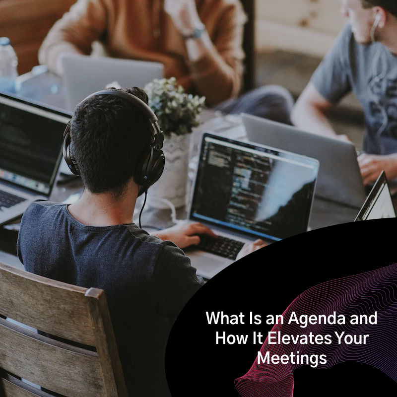 Picture of What Is an Agenda and How It Elevates Your Meetings